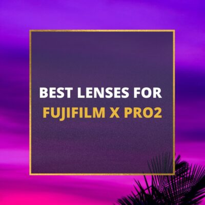 📸 5 MUST-OWN Lenses For Fujifilm X-Pro2 In 2024 [Guide]