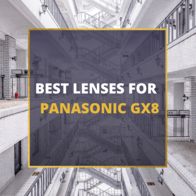📸 5 MUST-OWN Lenses For Panasonic GX8 In 2024 [Guide]