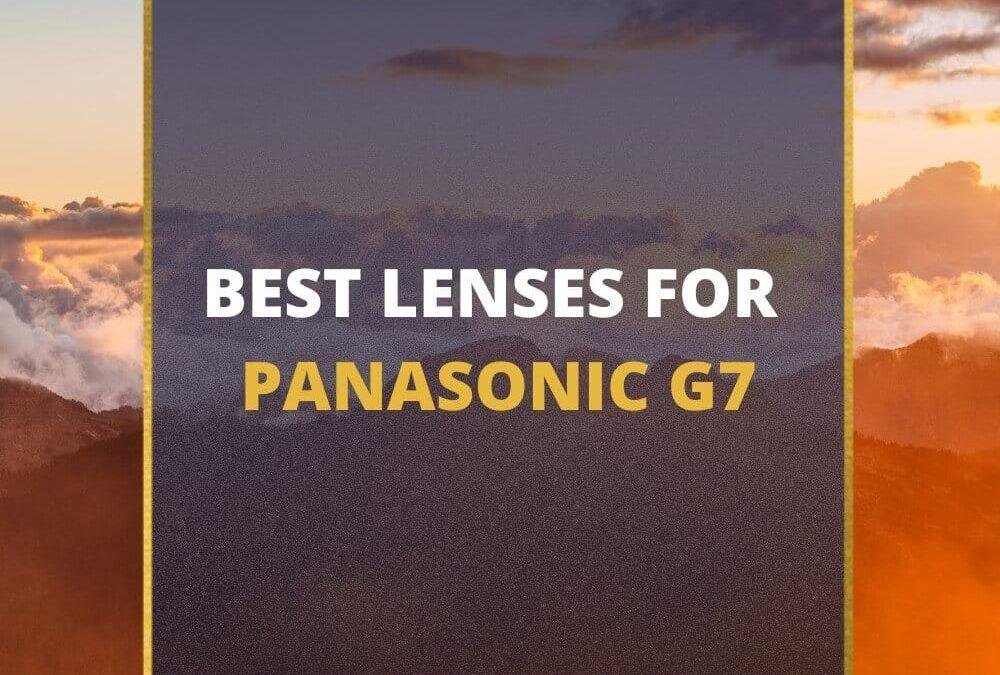 📸 5 MUST-OWN Lenses For Panasonic G7 In 2026 [Guide]