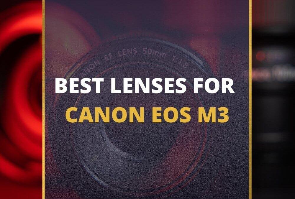 📸 5 MUST-OWN Lenses For Canon EOS M3 In 2026 [Guide]
