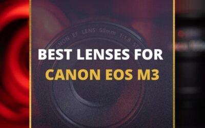 📸 5 MUST-OWN Lenses For Canon EOS M3 In 2024 [Guide]