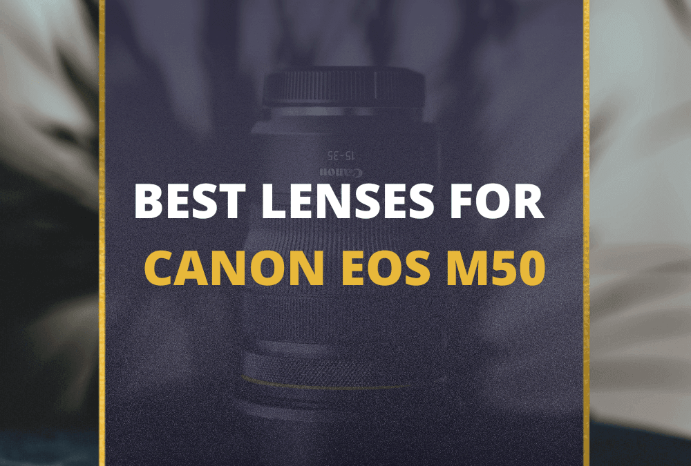 📸 5 MUST-OWN Lenses For Canon EOS M50 In 2026 [Guide]