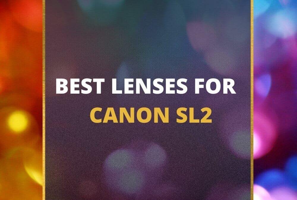📸 5 MUST-OWN Lenses For Canon SL2 In 2026 [Guide]