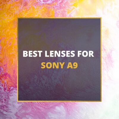 📸 5 MUST-OWN Lenses For Sony A9 In 2024 [Guide]