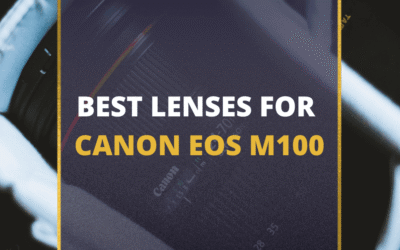 📸 5 MUST-OWN Lenses For Canon EOS M100 In 2024 [Guide]