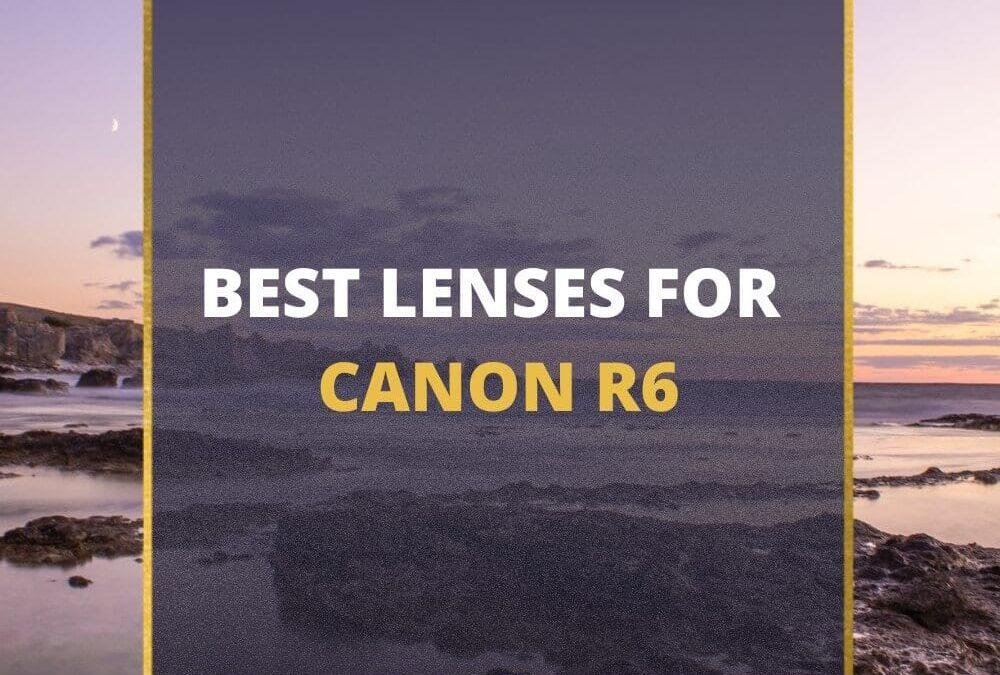 📸 5 MUST-OWN Lenses For Canon R6 In 2026 [Guide]