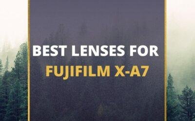 📸 5 MUST-OWN Lenses For Fujifilm X-A7 In 2024 [Guide]