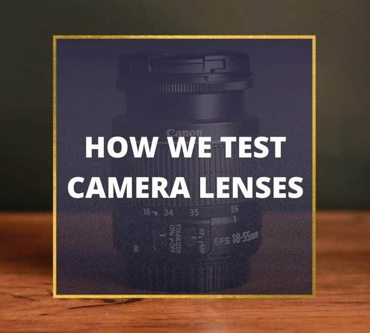 How We Test Camera Lenses