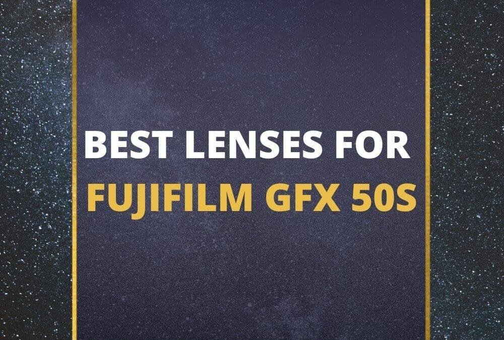 📸 5 Best Lenses For Fujifilm GFX 50S In 2026 [Guide]