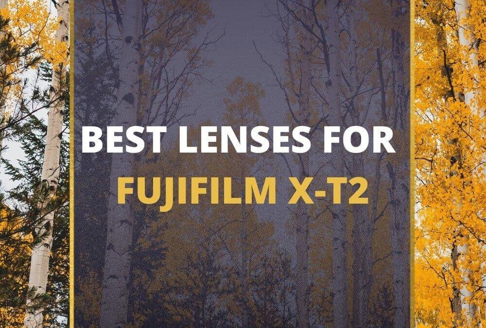 📸 5 MUST-OWN Lenses For Fujifilm X-T2 In 2026 [Guide]
