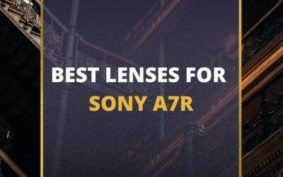 📸 5 MUST-OWN Lenses For Sony a7R In 2024 [Guide]
