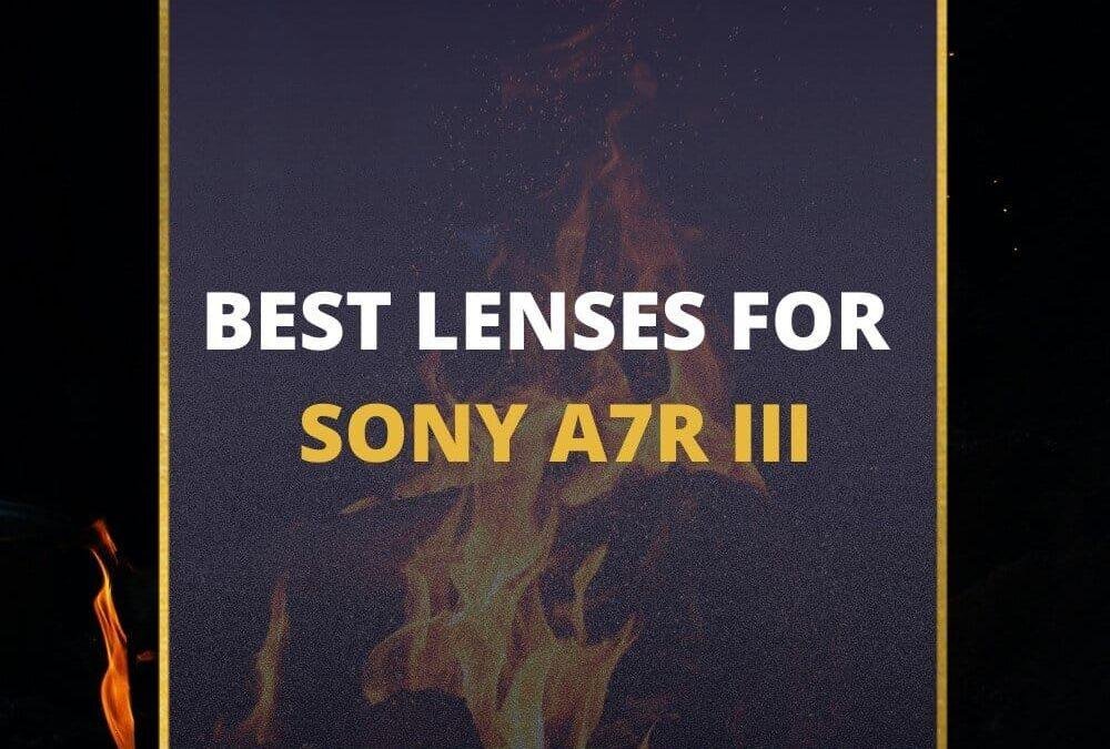📸 5 MUST-OWN Lenses For Sony a7R III In 2026 [Guide]