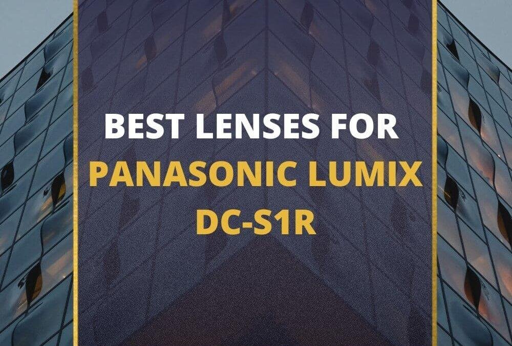 📸 5 MUST-OWN Lenses For Panasonic S1R In 2026 [Guide]