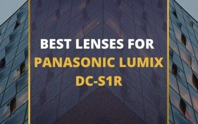📸 5 MUST-OWN Lenses For Panasonic S1R In 2024 [Guide]