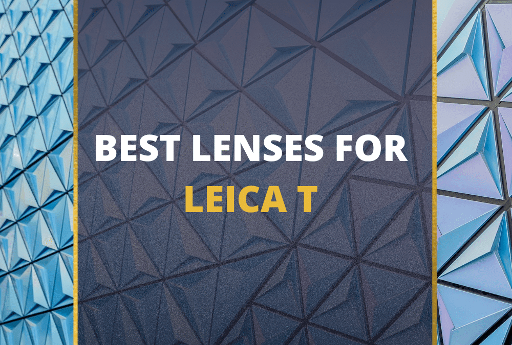📸 5 MUST-OWN Lenses For Leica T In 2026 [Guide]