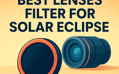 5 Best Lens Filters for Solar Eclipse &ndash; Ultimate Guide (2026)
