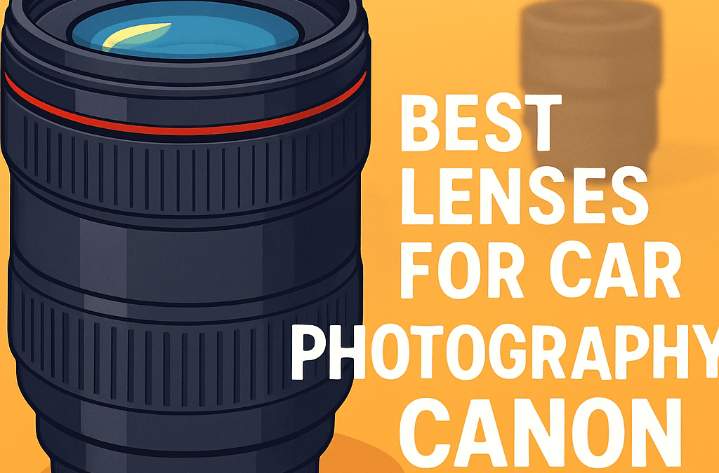 5 Best Lenses for Car Photography Canon – Complete Guide (2026)