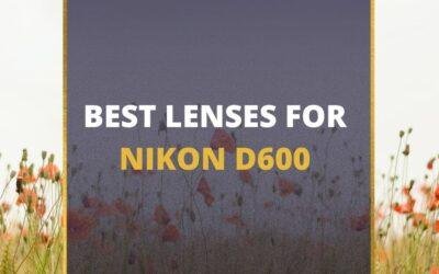 📸 5 MUST-OWN Lenses For Nikon D600 In 2024 (Guide)