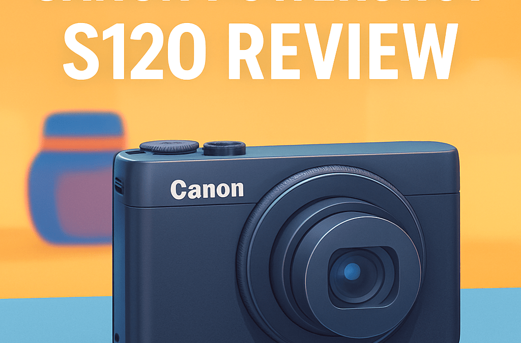 Canon PowerShot S120 Camera Review – Is It Still Worth It in 2026?