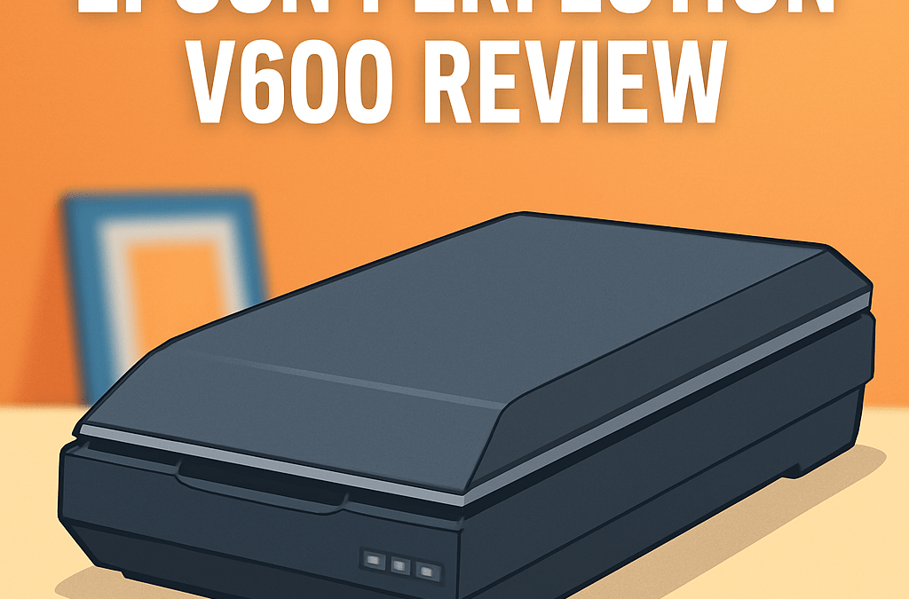 Epson Perfection V600 Flatbed Scanner Review – Is It Still Worth It in 2026?