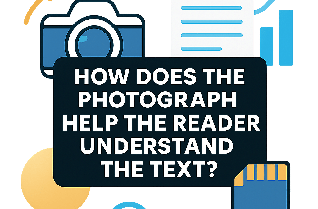 How Does the Photograph Help the Reader Understand the Text? (2026)