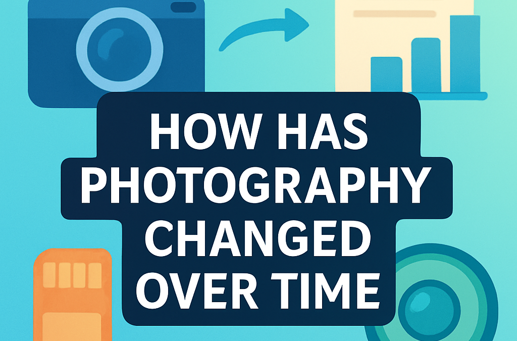 How Has Photography Changed Over Time? (2025)