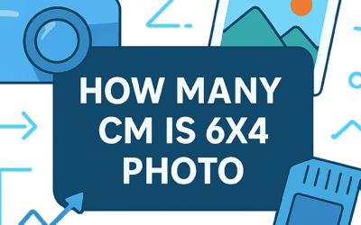 How Many Cm Is 6&times;4 Photo? (2026)
