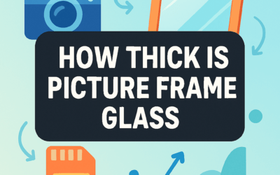 How Thick Is Picture Frame Glass? (2026)