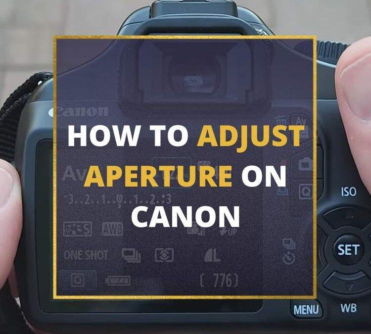 How to Change Aperture on Canon Cameras Easily