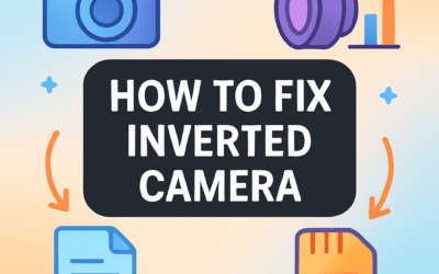 How to Fix Inverted Camera? (2026)