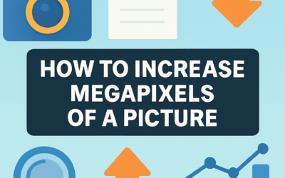 How to Increase Megapixels of a Picture? (2026)