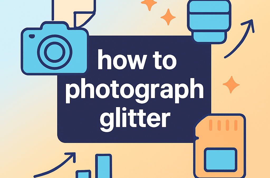 How to Photograph Glitter? (2026)