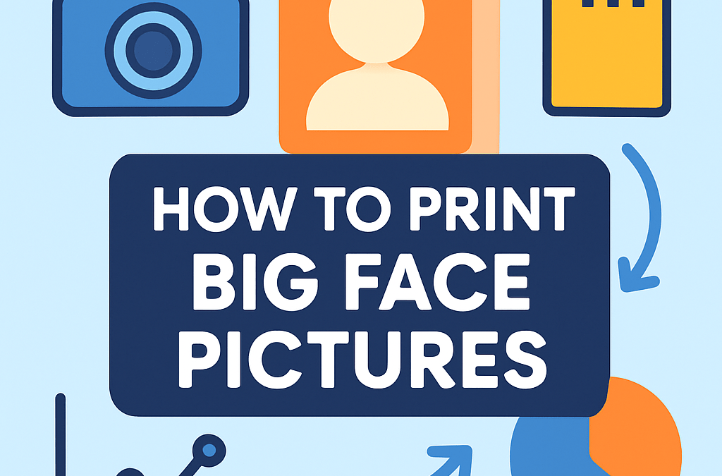 How to Print Big Face Pictures? (2026)