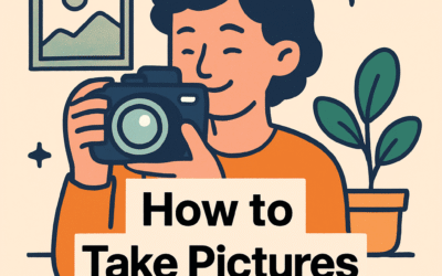 How To Take Pictures &ndash; Step-By-Step (2026)
