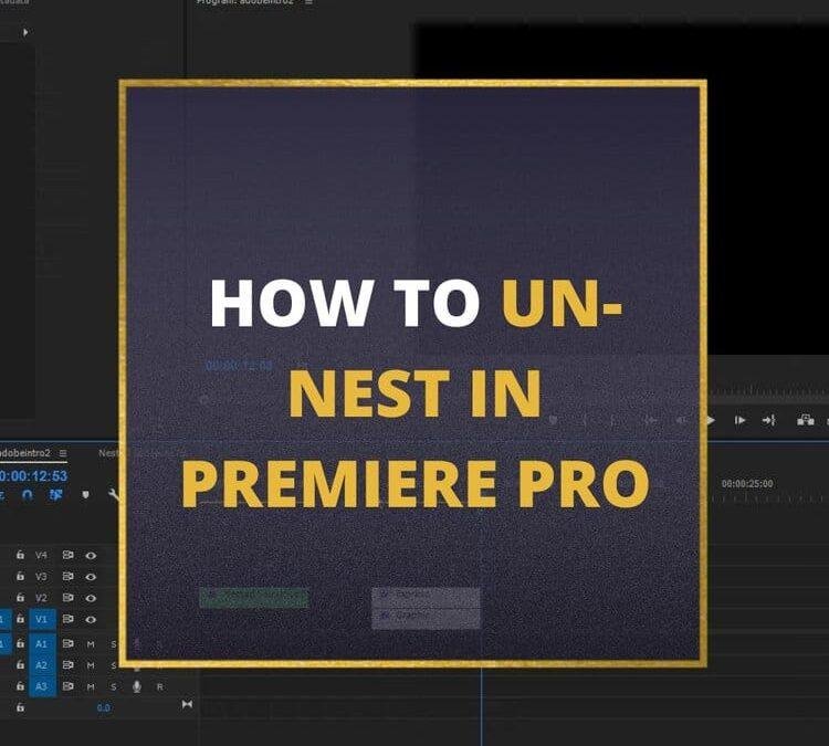 How to Un-Nest a Sequence in Adobe Premiere Pro
