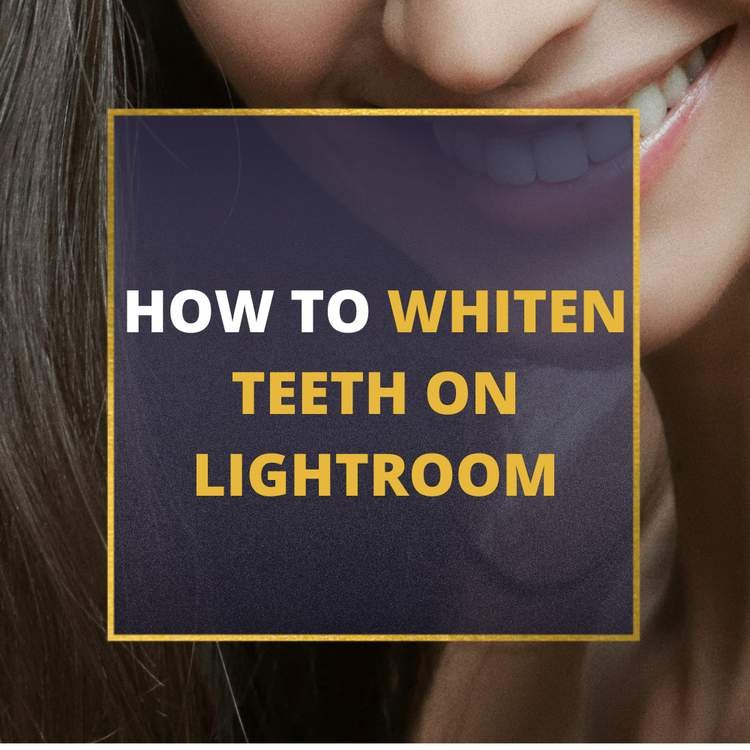 how to whiten teeth on lightroom
