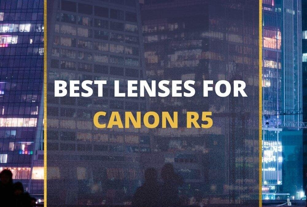 📸 5 MUST-OWN Lenses For Canon R5 In 2026 [Guide]