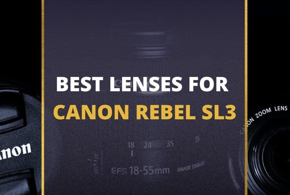 📸 5 Best Lenses For Canon Rebel SL3 In 2026 [Guide]