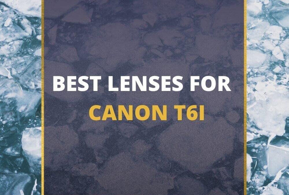 📸 5 MUST-OWN Lenses For Canon T6i In 2026 [Guide]