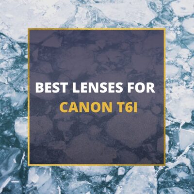 📸 5 MUST-OWN Lenses For Canon T6i In 2024 [Guide]