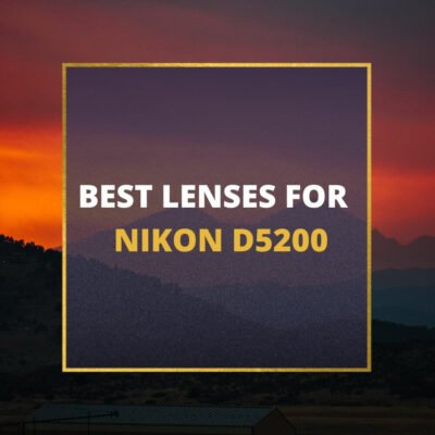 📸 5 MUST-OWN Lenses For Nikon D5200 In 2024 [Guide]