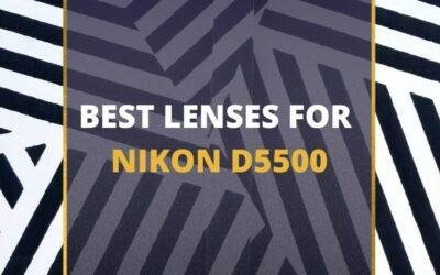 📸 13 MUST-OWN Lenses For Nikon D5500 In 2024 [Guide]
