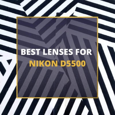 📸 13 MUST-OWN Lenses For Nikon D5500 In 2024 [Guide]