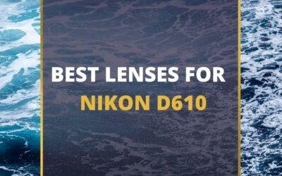 📸 5 MUST-OWN Lenses For Nikon D610 In 2024 [Guide]