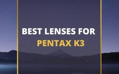 📸 5 MUST-OWN Lenses For Pentax K3 In 2024 [Guide]