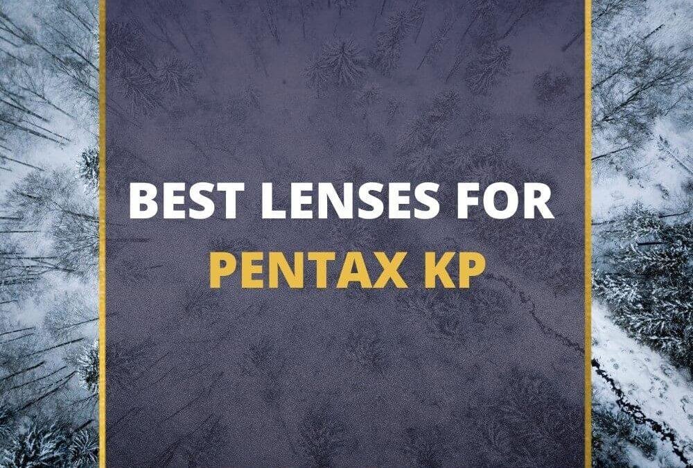 📸 5 MUST-OWN Lenses For Pentax KP In 2026 [Guide]