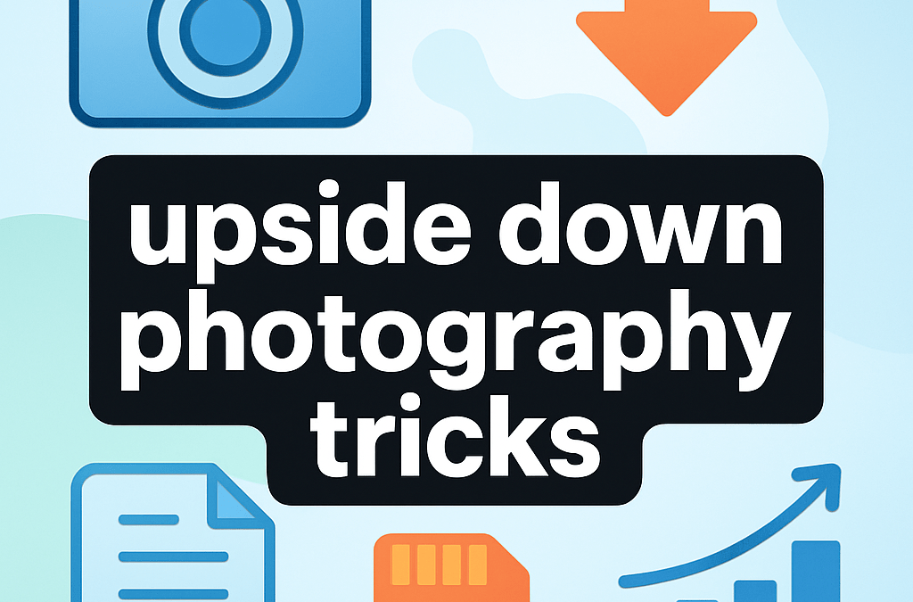 Upside Down Photography Tricks – Explained (2026)