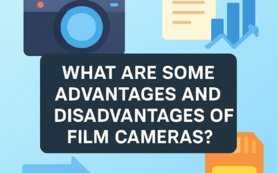 What Are Some Advantages and Disadvantages of Film Cameras Explain Your Answer? (2026)