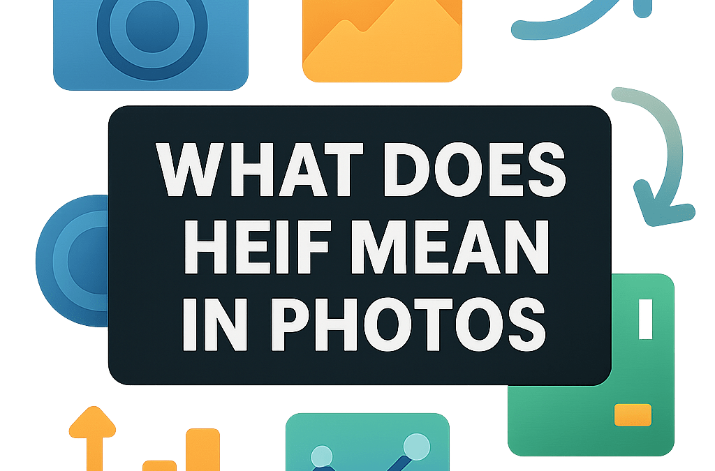 What Does Heif Mean in Photos? (2026)