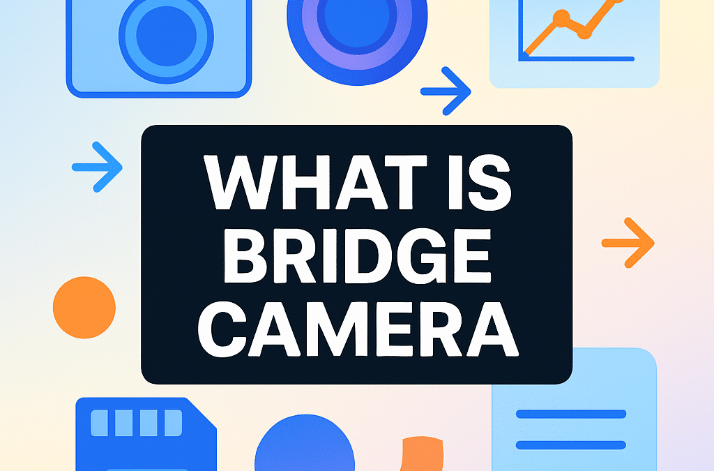 What Is Bridge Camera? (2026)